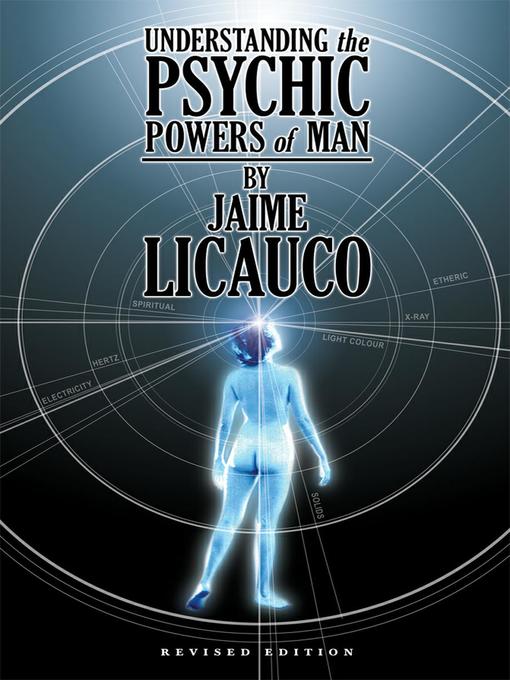 Title details for Understanding the Psychic Powers of Man (Revised Edition) by Jaime T. Licauco - Wait list